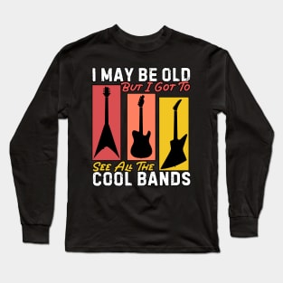 Copy of vintage style i may be old but i got to see all the cool bands for music lovers Long Sleeve T-Shirt